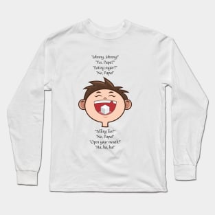 Johnny Johnny nursery rhyme Long Sleeve T-Shirt